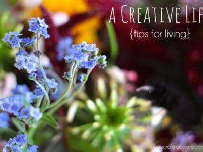 Creative Life {Tips for Living}