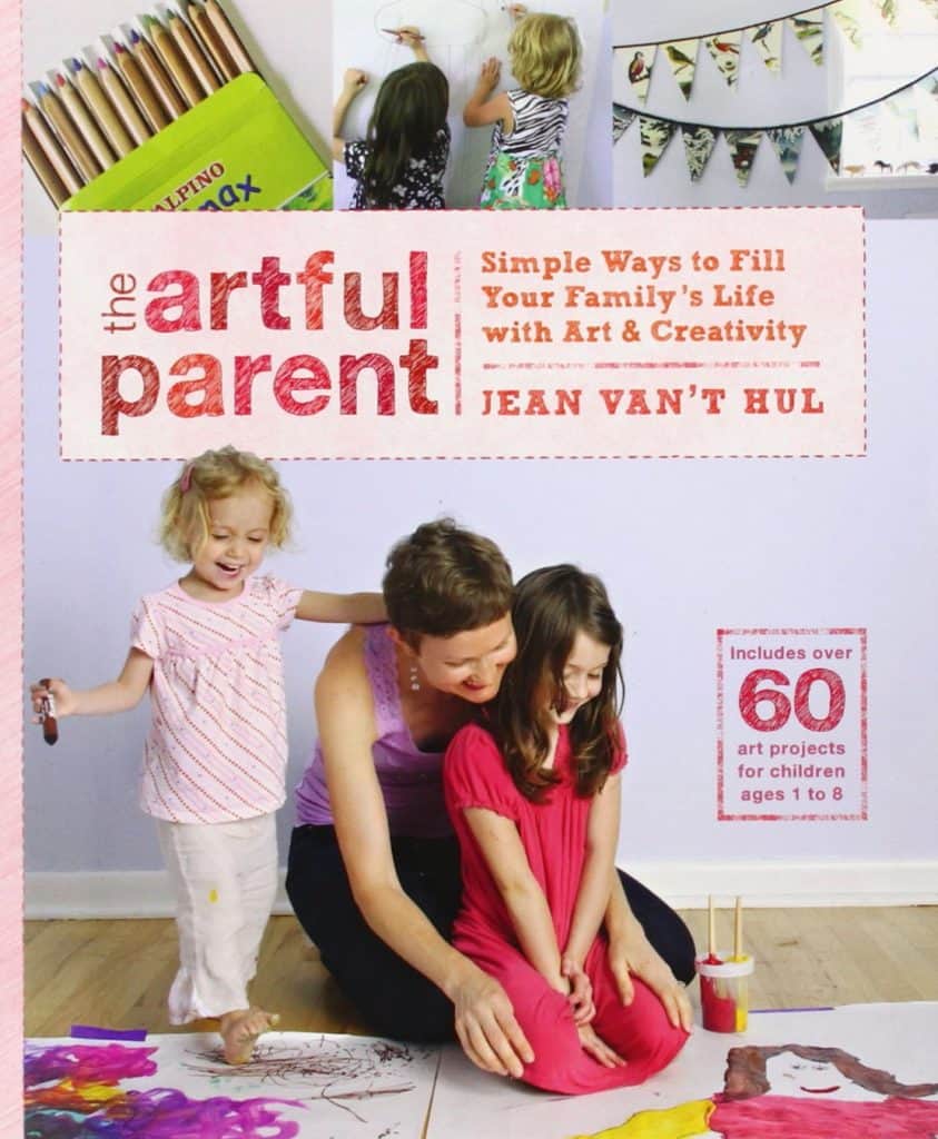 The Artful Parent: Simple Ways to Fill Your Family's Life with Art and Creativity--Includes over 60 Art Projects for Children Ages 1 to 8