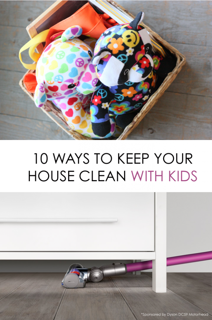 10 Tips for Keeping Your House Clean WITH KIDS *Trying #4 this week. Brilliant.