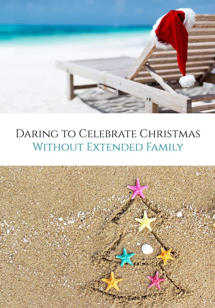 Daring to Celebrate Christmas Without Extended Family