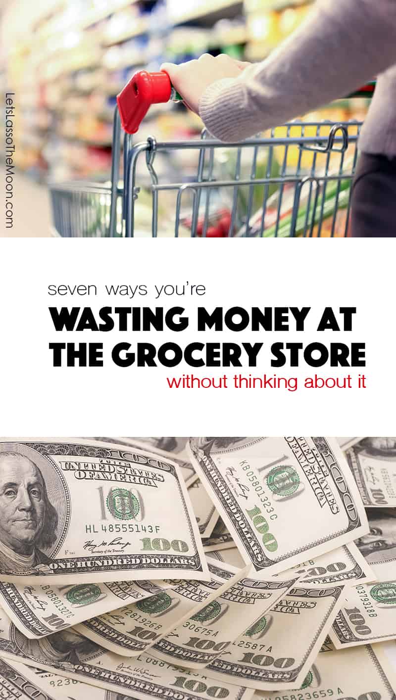 7 Ways You Waste Money At the Grocery Store Without Thinking About It - Tips for Saving When Shopping *I am guilty of a few of these things. Great suggestions...