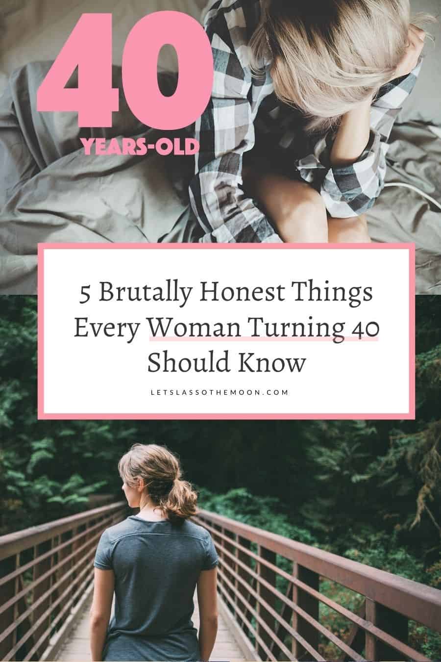 A collage with a woman sitting in a bed wearning a flannel and another of a woman crossing a bridge. Overtop a title reads, "5 Brutally Honest Things Every Woman Turning 40 Should Know."