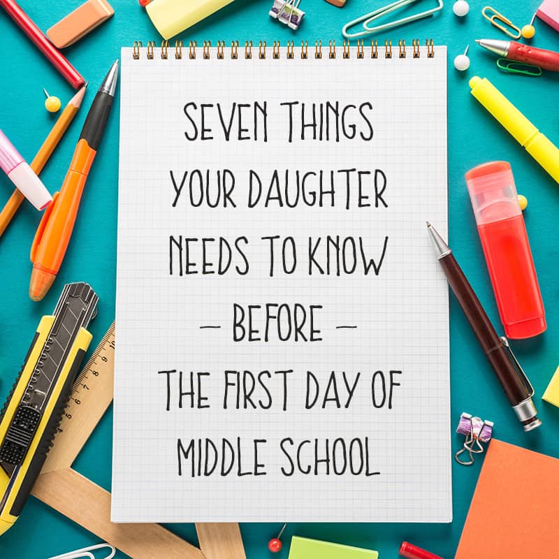 Seven things your daughter needs to know — before the first day of middle school *Great back-to-school tips for parents