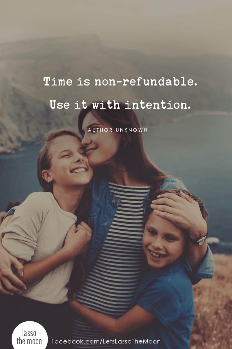 Time is non-refundable. Use it with intention. #quote #becomingunbusy *Love this quote and this parent article on staying sane when your kids' schedules are busy 