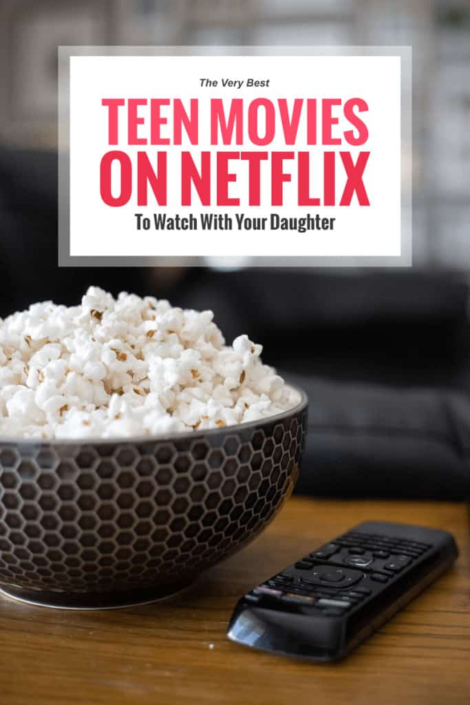 The Best Teen Movies On Netflix To Watch With Your