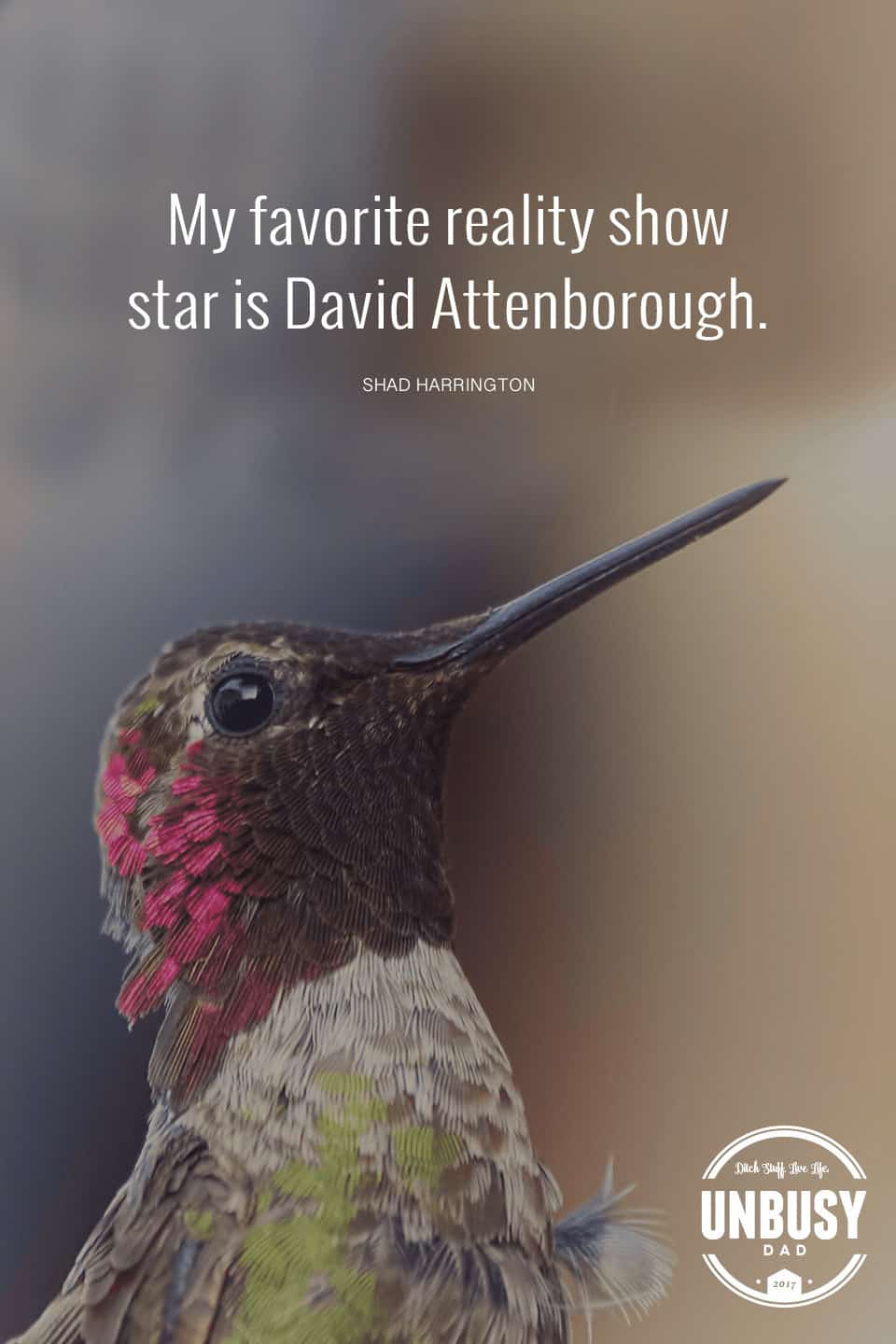 My favorite reality show star is David Attenborough. #BBC #nature *Love this quote and this list of educational documentaries for kids
