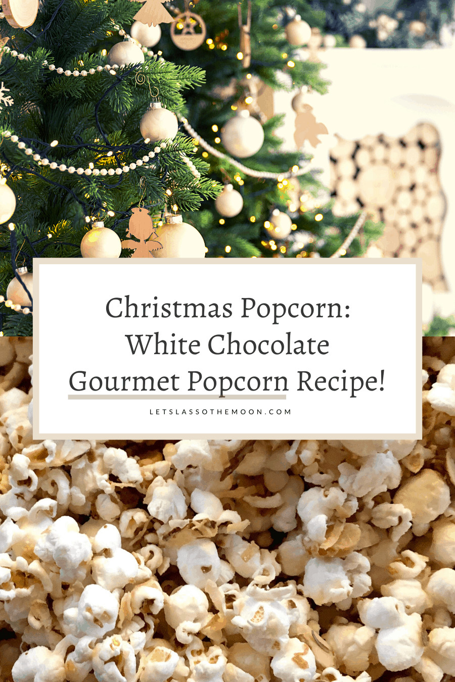 A collage with a Christmas tree and a photo of white chocolate covered popcorn along with the headline "Christmas Popcorn Recipe."