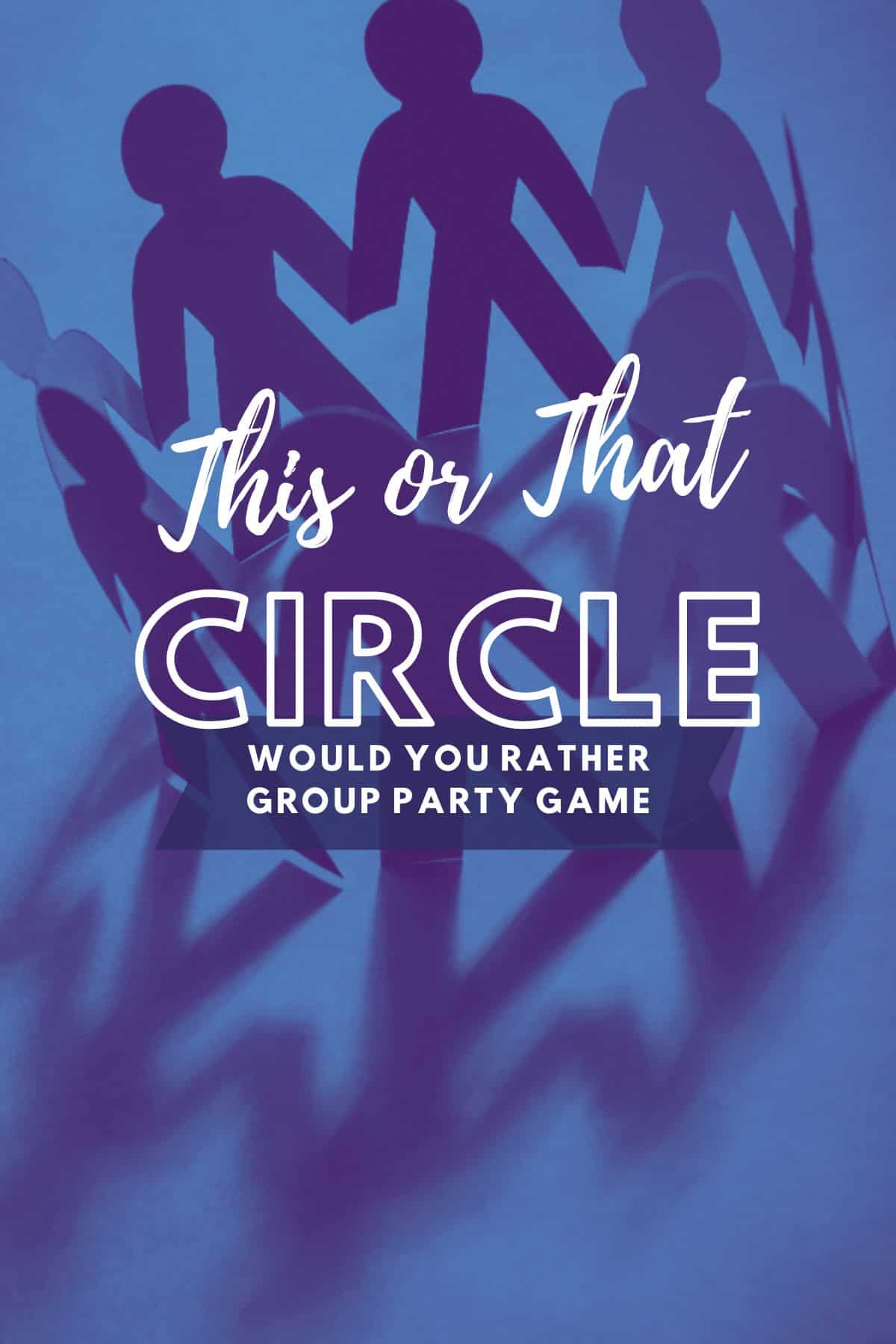 Paper people in a circle playing a Would You Rather group party game with the title This or That Circle written on top.