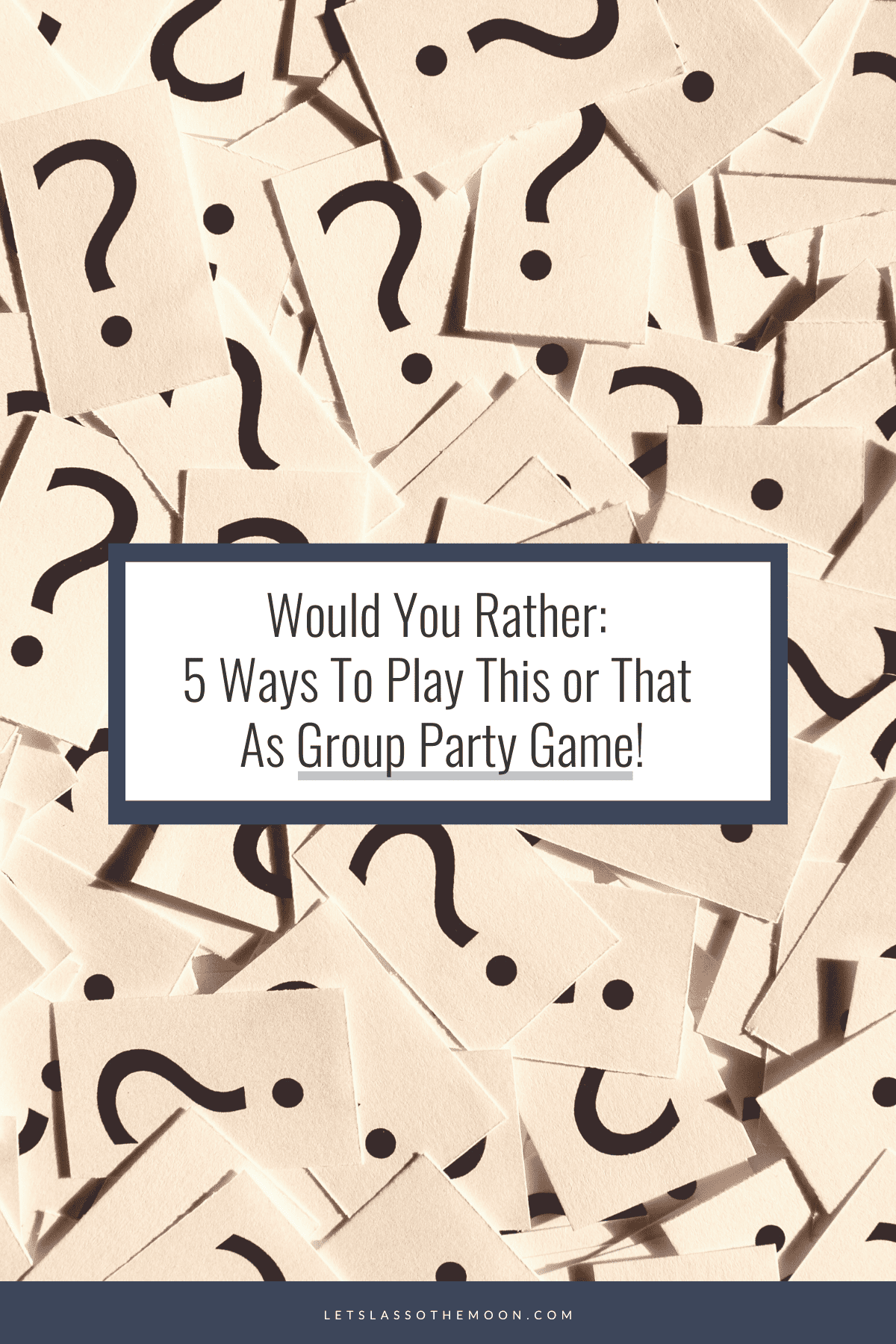 Pin for Pinterest with the title, "Would You Rather: 5 Ways To Play This or That As Group Party Game!"
